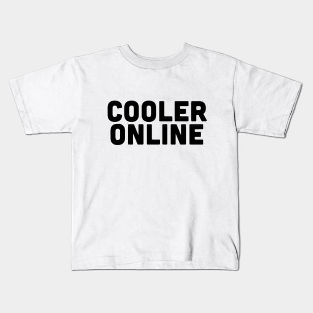 Cooler Online Kids T-Shirt by slogantees